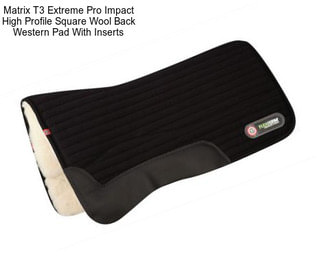 Matrix T3 Extreme Pro Impact High Profile Square Wool Back Western Pad With Inserts