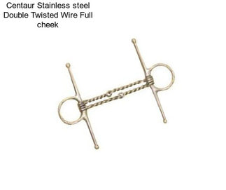 Centaur Stainless steel Double Twisted Wire Full cheek