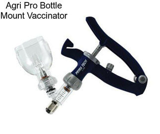 Agri Pro Bottle Mount Vaccinator