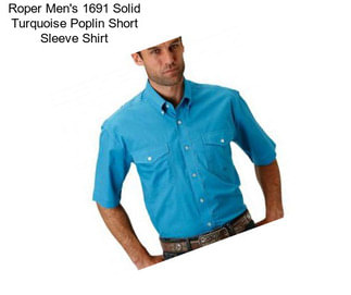 Roper Men\'s 1691 Solid Turquoise Poplin Short Sleeve Shirt