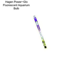 Hagen Power~Glo Fluorescent Aquarium Bulb