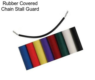 Rubber Covered Chain Stall Guard