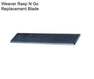 Weaver Rasp N Go Replacement Blade