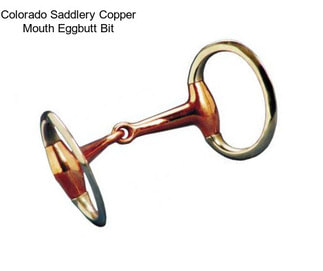 Colorado Saddlery Copper Mouth Eggbutt Bit
