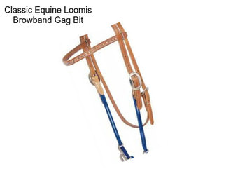 Classic Equine Loomis Browband Gag Bit