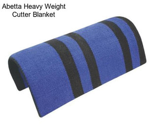 Abetta Heavy Weight Cutter Blanket