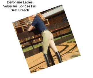 Devonaire Ladies Versailles Lo-Rise Full Seat Breech