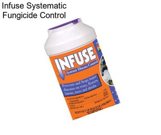 Infuse Systematic Fungicide Control