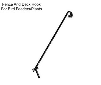 Fence And Deck Hook For Bird Feeders/Plants