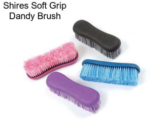 Shires Soft Grip Dandy Brush