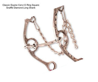 Classic Equine Cervi O Ring Square Snaffle Diamond Long Shank