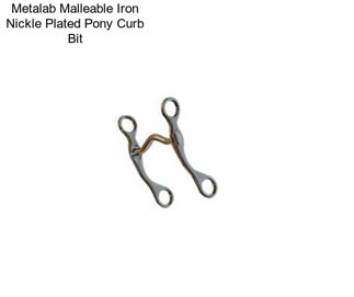 Metalab Malleable Iron Nickle Plated Pony Curb Bit