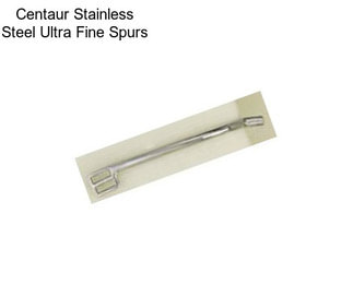 Centaur Stainless Steel Ultra Fine Spurs