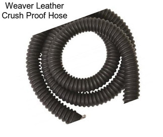 Weaver Leather Crush Proof Hose
