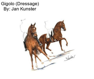 Gigolo (Dressage) By: Jan Kunster