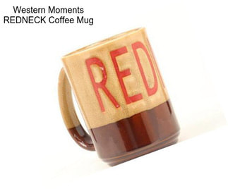 Western Moments REDNECK Coffee Mug