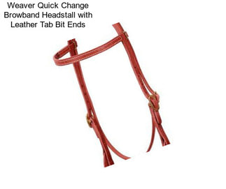 Weaver Quick Change Browband Headstall with Leather Tab Bit Ends