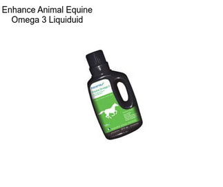 Enhance Animal Equine Omega 3 Liquiduid