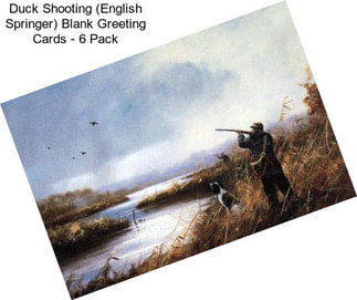 Duck Shooting (English Springer) Blank Greeting Cards - 6 Pack