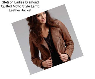 Stetson Ladies Diamond Quilted Motto Style Lamb Leather Jacket