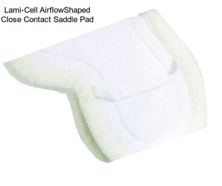 Lami-Cell AirflowShaped Close Contact Saddle Pad