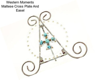 Western Moments Maltese Cross Plate And Easel