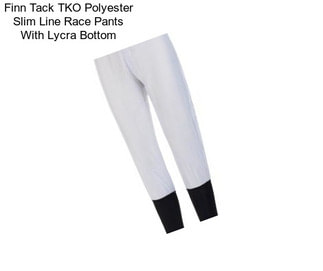 Finn Tack TKO Polyester Slim Line Race Pants With Lycra Bottom