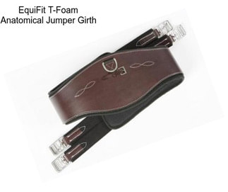 EquiFit T-Foam Anatomical Jumper Girth