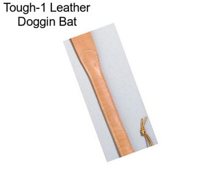 Tough-1 Leather Doggin Bat