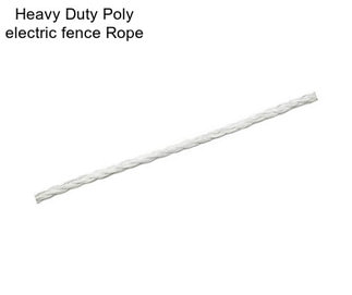 Heavy Duty Poly electric fence Rope