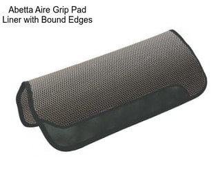 Abetta Aire Grip Pad Liner with Bound Edges