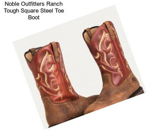 Noble Outfitters Ranch Tough Square Steel Toe Boot