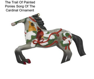 The Trail Of Painted Ponies Song Of The Cardinal Ornament