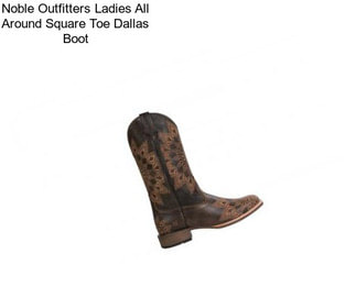 Noble Outfitters Ladies All Around Square Toe Dallas Boot