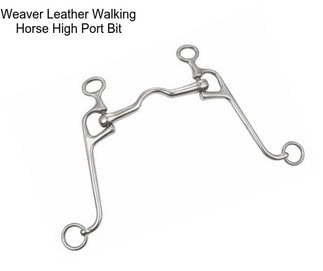 Weaver Leather Walking Horse High Port Bit
