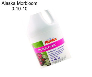 Alaska Morbloom 0-10-10