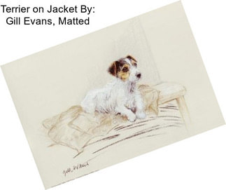 Terrier on Jacket By: Gill Evans, Matted