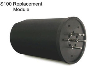 S100 Replacement Module