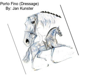 Porto Fino (Dressage) By: Jan Kunster