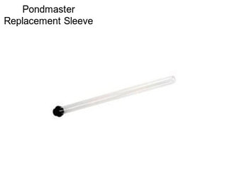 Pondmaster Replacement Sleeve