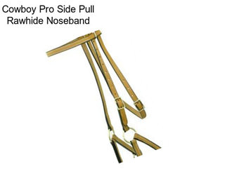 Cowboy Pro Side Pull Rawhide Noseband