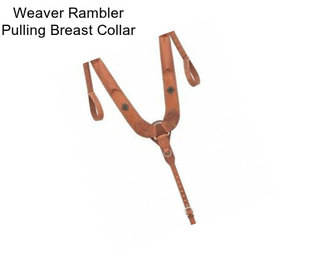 Weaver Rambler Pulling Breast Collar