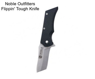 Noble Outfitters Flippin\' Tough Knife