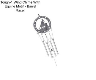 Tough-1 Wind Chime With Equine Motif - Barrel Racer