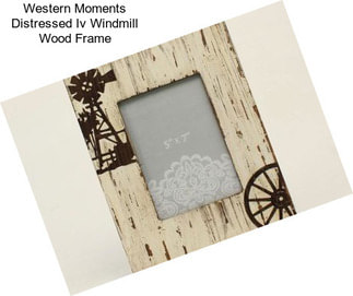 Western Moments Distressed Iv Windmill Wood Frame