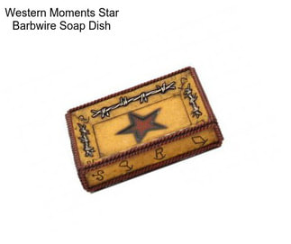 Western Moments Star Barbwire Soap Dish