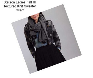 Stetson Ladies Fall III Textured Knit Sweater Scarf