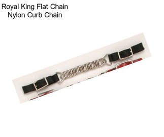 Royal King Flat Chain Nylon Curb Chain