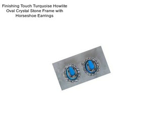 Finishing Touch Turquoise Howlite Oval Crystal Stone Frame with Horseshoe Earrings