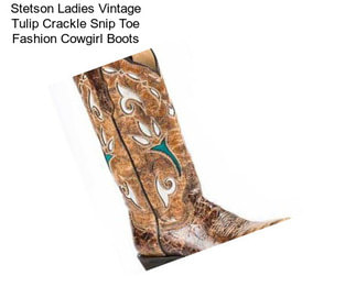 Stetson Ladies Vintage Tulip Crackle Snip Toe Fashion Cowgirl Boots